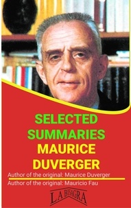  MAURICIO ENRIQUE FAU - Maurice Duverger: Selected Summaries - SELECTED SUMMARIES.