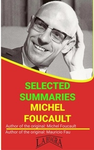  MAURICIO ENRIQUE FAU - Michel Foucault: Selected Summaries - SELECTED SUMMARIES.