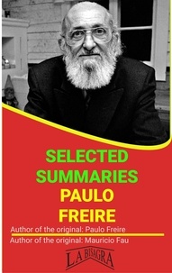  MAURICIO ENRIQUE FAU - Paulo Freire: Selected Summaries - SELECTED SUMMARIES.