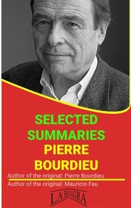  MAURICIO ENRIQUE FAU - Pierre Bourdieu: Selected Summaries - SELECTED SUMMARIES.