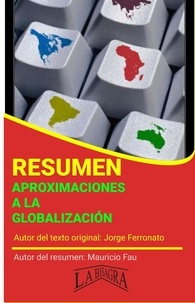  MAURICIO ENRIQUE FAU - Resumen de Aproximaciones a la Globalización de Jorge Ferronato - RESÚMENES UNIVERSITARIOS.