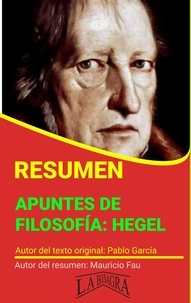  MAURICIO ENRIQUE FAU - Resumen de Apuntes de Filosofía: Hegel - RESÚMENES UNIVERSITARIOS.