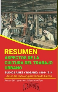  MAURICIO ENRIQUE FAU - Resumen de Aspectos de la Cultura del Trabajo Urbano - RESÚMENES UNIVERSITARIOS.