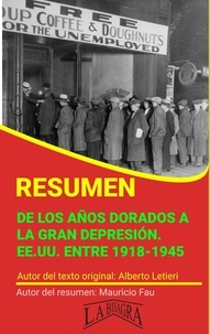  MAURICIO ENRIQUE FAU - Resumen de De los Años Dorados a la Gran Depresión. EE.UU. Entre 1918-1945 - RESÚMENES UNIVERSITARIOS.