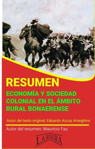  MAURICIO ENRIQUE FAU - Resumen de Economía y Sociedad Colonial en el Ámbito Rural Bonaerense de Eduardo Azcuy Ameghino - RESÚMENES UNIVERSITARIOS.