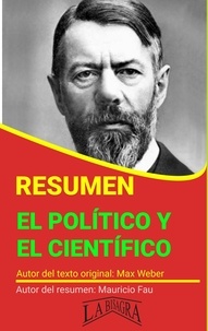  MAURICIO ENRIQUE FAU - Resumen de El Político y el Científico de Max Weber - RESÚMENES UNIVERSITARIOS.
