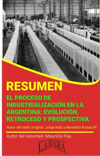  MAURICIO ENRIQUE FAU - Resumen de El Proceso de Industrialización en la Argentina - RESÚMENES UNIVERSITARIOS.