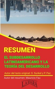  MAURICIO ENRIQUE FAU - Resumen de El Subdesarrollo Latinoamericano y la Teoría del Desarrollo de Sunkel y Paz - RESÚMENES UNIVERSITARIOS.
