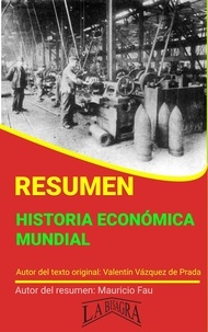  MAURICIO ENRIQUE FAU - Resumen  de Historia Económica Mundial - RESÚMENES UNIVERSITARIOS.