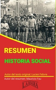  MAURICIO ENRIQUE FAU - Resumen de Historia Social de Lucien Febvre - RESÚMENES UNIVERSITARIOS.