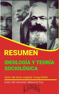 MAURICIO ENRIQUE FAU - Resumen de Ideología y Teoría Sociológica de Irving Zeitlin - RESÚMENES UNIVERSITARIOS.