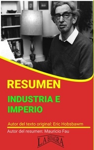  MAURICIO ENRIQUE FAU - Resumen de Industria e Imperio de Eric Hobsbawm - RESÚMENES UNIVERSITARIOS.