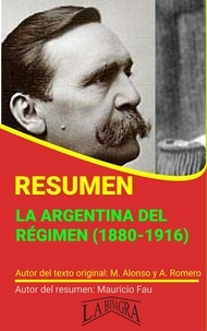  MAURICIO ENRIQUE FAU - Resumen de La Argentina del Régimen (1880-1916) - RESÚMENES UNIVERSITARIOS.