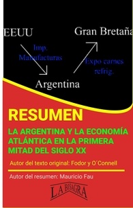  MAURICIO ENRIQUE FAU - Resumen de La Argentina y la Economía Atlántica en la Primera Mitad del Siglo XX de Fodor y O´Connell - RESÚMENES UNIVERSITARIOS.