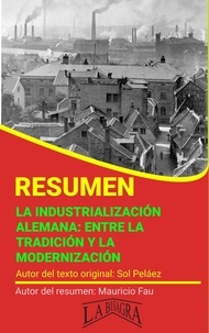  MAURICIO ENRIQUE FAU - Resumen de La Industrialización Alemana - RESÚMENES UNIVERSITARIOS.