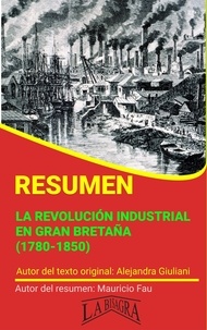  MAURICIO ENRIQUE FAU - Resumen de La Revolución Industrial en Gran Bretaña (1780-1850) - RESÚMENES UNIVERSITARIOS.