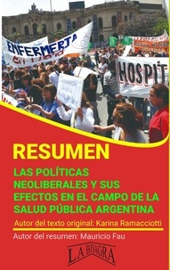  MAURICIO ENRIQUE FAU - Resumen de Las Políticas Neoliberales y sus Efectos en el Campo de la Salud Pública Argentina - RESÚMENES UNIVERSITARIOS.