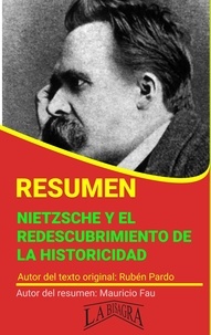  MAURICIO ENRIQUE FAU - Resumen de Nietzsche y el Redescubrimiento de la Historicidad - RESÚMENES UNIVERSITARIOS.