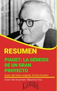  MAURICIO ENRIQUE FAU - Resumen de Piaget: La Génesis de su Proyecto - RESÚMENES UNIVERSITARIOS.