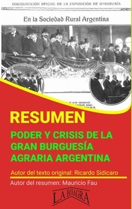  MAURICIO ENRIQUE FAU - Resumen de Poder y Crisis de la Gran Burguesía Agraria Argentina - RESÚMENES UNIVERSITARIOS.