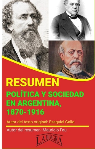  MAURICIO ENRIQUE FAU - Resumen de Política y Sociedad en Argentina, 1870-1916 de Ezequiel Gallo - RESÚMENES UNIVERSITARIOS.