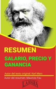  MAURICIO ENRIQUE FAU - Resumen de Salario, Precio y Ganancia de Karl Marx - RESÚMENES UNIVERSITARIOS.