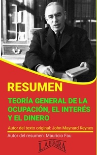  MAURICIO ENRIQUE FAU - Resumen de Teoría General de la Ocupación, el Interés y el Dinero de John Maynard Keynes - RESÚMENES UNIVERSITARIOS.