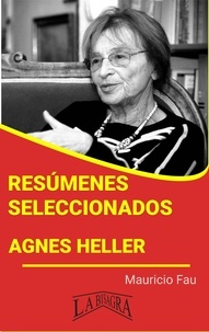  MAURICIO ENRIQUE FAU - Resúmenes Seleccionados: Agnes Heller - RESÚMENES SELECCIONADOS.