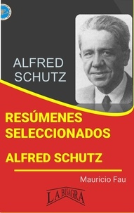  MAURICIO ENRIQUE FAU - Resúmenes Seleccionados: Alfred Schutz - RESÚMENES SELECCIONADOS.