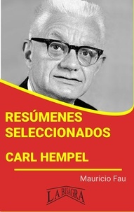  MAURICIO ENRIQUE FAU - Resúmenes Seleccionados: Carl Hempel - RESÚMENES SELECCIONADOS.
