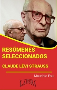  MAURICIO ENRIQUE FAU - Resúmenes Seleccionados: Claude Lèvi Strauss - RESÚMENES SELECCIONADOS.