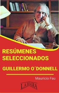  MAURICIO ENRIQUE FAU - Resúmenes Seleccionados: Guillermo O´Donnell - RESÚMENES SELECCIONADOS.