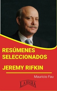  MAURICIO ENRIQUE FAU - Resúmenes Seleccionados: Jeremy Rifkin - RESÚMENES SELECCIONADOS.