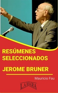  MAURICIO ENRIQUE FAU - Resúmenes Seleccionados: Jerome Bruner.
