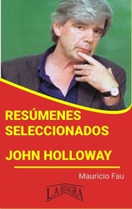  MAURICIO ENRIQUE FAU - Resúmenes Seleccionados: John Holloway - RESÚMENES SELECCIONADOS.