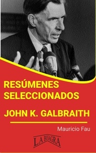  MAURICIO ENRIQUE FAU - Resúmenes Seleccionados: John K. Galbraith.