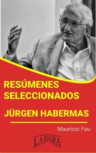  MAURICIO ENRIQUE FAU - Resúmenes Seleccionados: Jürgen Habermas - RESÚMENES SELECCIONADOS.