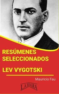  MAURICIO ENRIQUE FAU - Resúmenes Seleccionados: Lev Vygotski - RESÚMENES SELECCIONADOS.