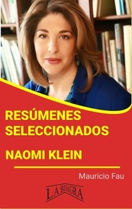  MAURICIO ENRIQUE FAU - Resúmenes Seleccionados: Naomi Klein - RESÚMENES SELECCIONADOS.