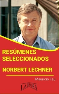  MAURICIO ENRIQUE FAU - Resúmenes Seleccionados: Norbert Lechner - RESÚMENES SELECCIONADOS.