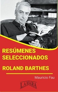  MAURICIO ENRIQUE FAU - Resúmenes Seleccionados: Roland Barthes - RESÚMENES SELECCIONADOS.
