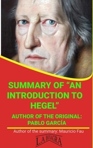  MAURICIO ENRIQUE FAU - Summary Of "An Introduction To Hegel" By Pablo García - UNIVERSITY SUMMARIES.