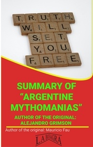 MAURICIO ENRIQUE FAU - Summary Of "Argentine Mythomanias" By Alejandro Grimson - UNIVERSITY SUMMARIES.