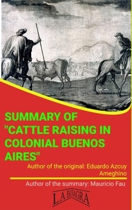  MAURICIO ENRIQUE FAU - Summary Of "Cattle Raising In Colonial Buenos Aires" By Eduardo Azcuy Ameghino - UNIVERSITY SUMMARIES.