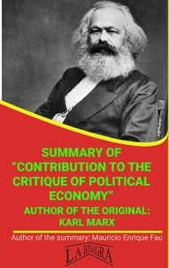  MAURICIO ENRIQUE FAU - Summary Of "Contribution To The Critique Of Political Economy" By Karl Marx - UNIVERSITY SUMMARIES.