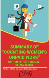  MAURICIO ENRIQUE FAU - Summary Of "Counting Women's Unpaid Work" By Selma James - UNIVERSITY SUMMARIES.
