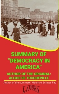  MAURICIO ENRIQUE FAU - Summary Of "Democracy In America" By Alexis De Tocqueville - UNIVERSITY SUMMARIES.
