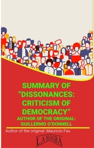  MAURICIO ENRIQUE FAU - Summary Of "Dissonances, Criticism Of Democracy" By Guillermo O'Donnell - UNIVERSITY SUMMARIES.
