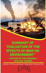  MAURICIO ENRIQUE FAU - Summary Of "Evaluations Of The Effects Of War On Environment" By Michael Renner - UNIVERSITY SUMMARIES.