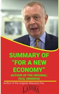  MAURICIO ENRIQUE FAU - Summary Of "For A New Economy" By Paul Ormerod - UNIVERSITY SUMMARIES.